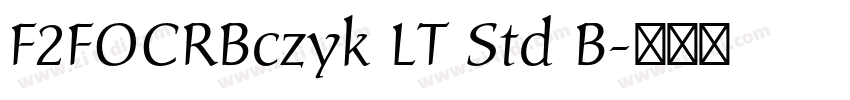 F2FOCRBczyk LT Std B字体转换